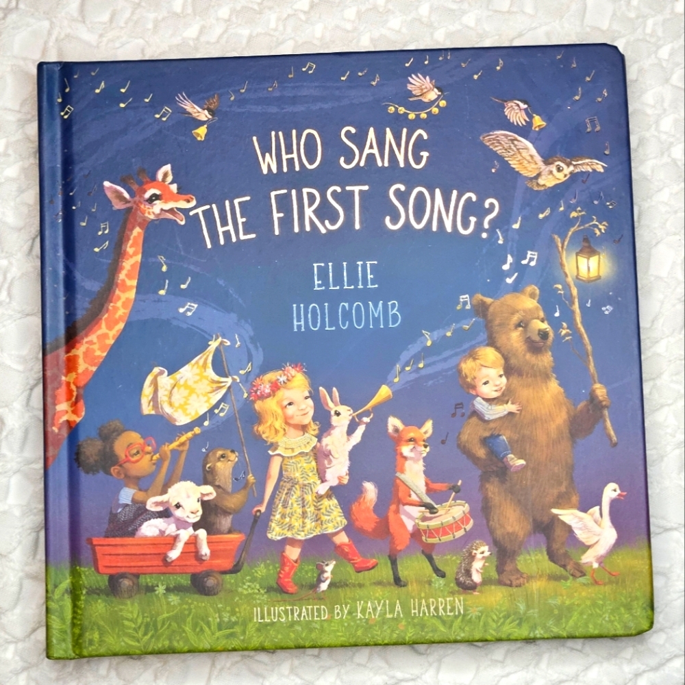 Who Sang the First Song by Ellie Holcomb Lyrical Tale Storybook